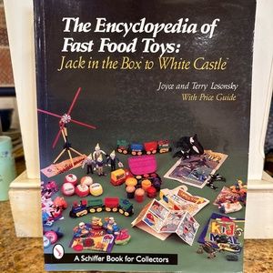 THE ENCYCLOPEDIA OF FAST FOOD TOYS: JACK IN THE BOX TO WHITE CASTLE BOOK